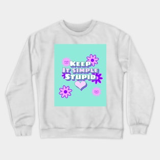 keep it simple stupid Crewneck Sweatshirt